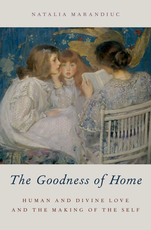 Cover of the book The Goodness of Home by Natalia Marandiuc, Oxford University Press