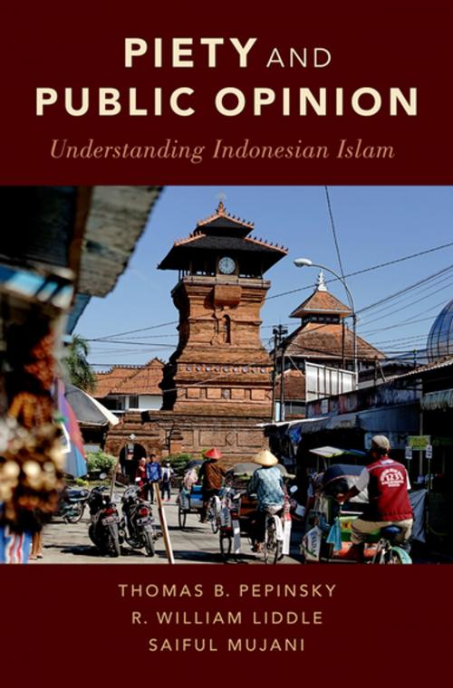 Cover of the book Piety and Public Opinion by Thomas B. Pepinsky, R. William Liddle, Saiful Mujani, Oxford University Press