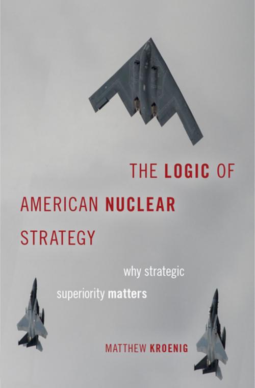 Cover of the book The Logic of American Nuclear Strategy by Matthew Kroenig, Oxford University Press