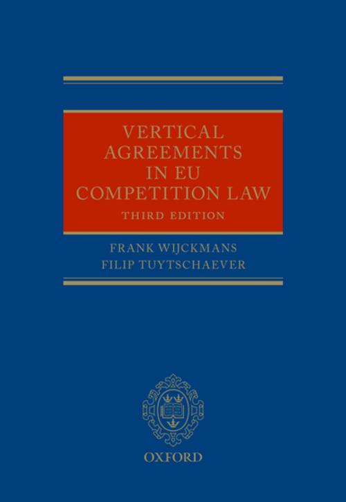 Cover of the book Vertical Agreements in EU Competition Law by Filip Tuytschaever, Frank Wijckmans, OUP Oxford