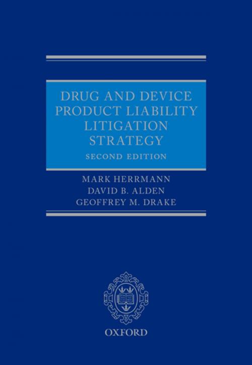 Cover of the book Drug and Device Product Liability Litigation Strategy by Mark Herrmann, David B Alden, Geoffrey Drake, OUP Oxford