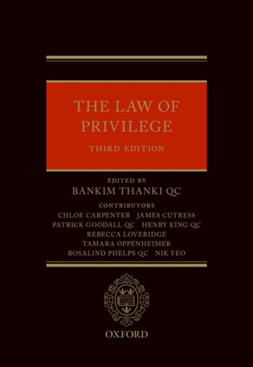 Cover of the book The Law of Privilege by Chloe Carpenter, James Cutress, Patrick Goodall QC, Henry King QC, Rebecca Loveridge, Tamara Oppenheimer, Nik Yeo, Rosalind Phelps QC, OUP Oxford