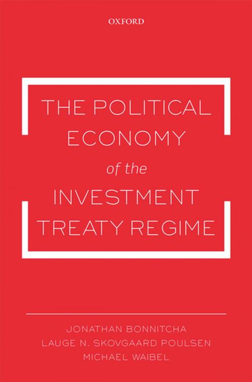 Cover of the book The Political Economy of the Investment Treaty Regime by Jonathan Bonnitcha, Lauge N. Skovgaard Poulsen, Michael Waibel, OUP Oxford