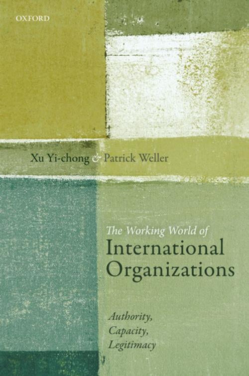 Cover of the book The Working World of International Organizations by Xu Yi-chong, Patrick Weller, OUP Oxford