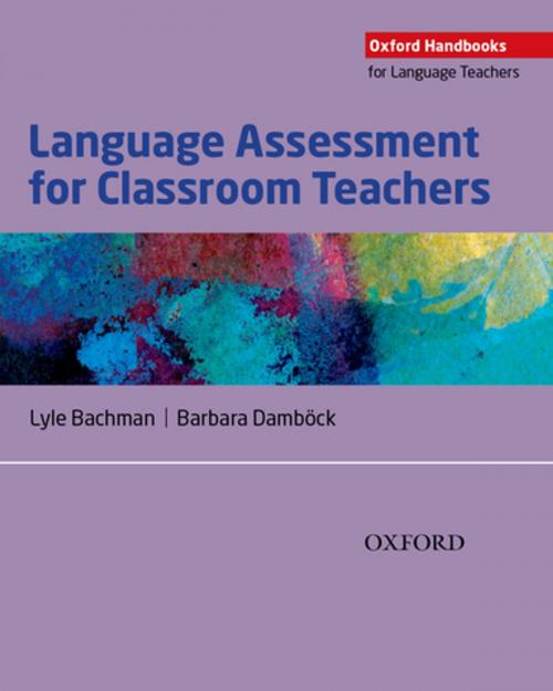 Cover of the book Language Assessment for Classroom Teachers by Lyle Bachman, Barbara Damböck, Oxford University Press