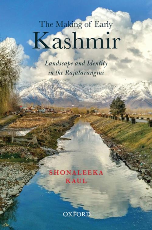 Cover of the book The Making of Early Kashmir by Shonaleeka Kaul, OUP India