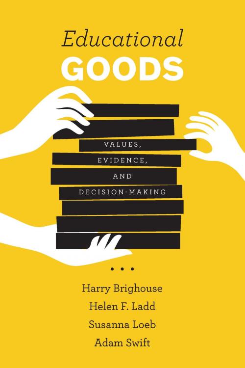 Cover of the book Educational Goods by Harry Brighouse, Helen F. Ladd, Susanna Loeb, Adam Swift, University of Chicago Press