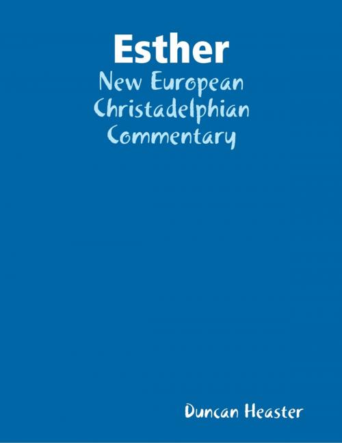 Cover of the book Esther: New European Christadelphian Commentary by Duncan Heaster, Lulu.com