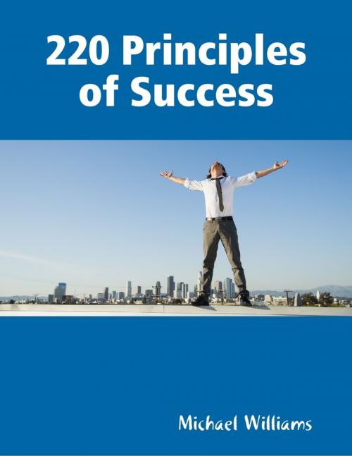 Cover of the book 220 Principles of Success by Michael Williams, Lulu.com