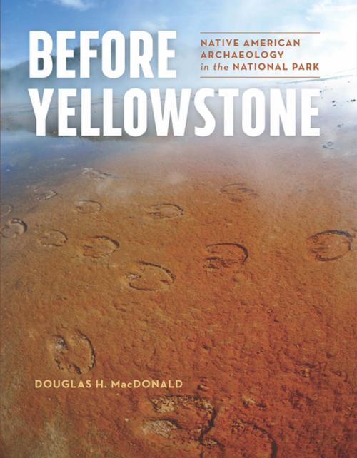 Cover of the book Before Yellowstone by Douglas H. MacDonald, University of Washington Press