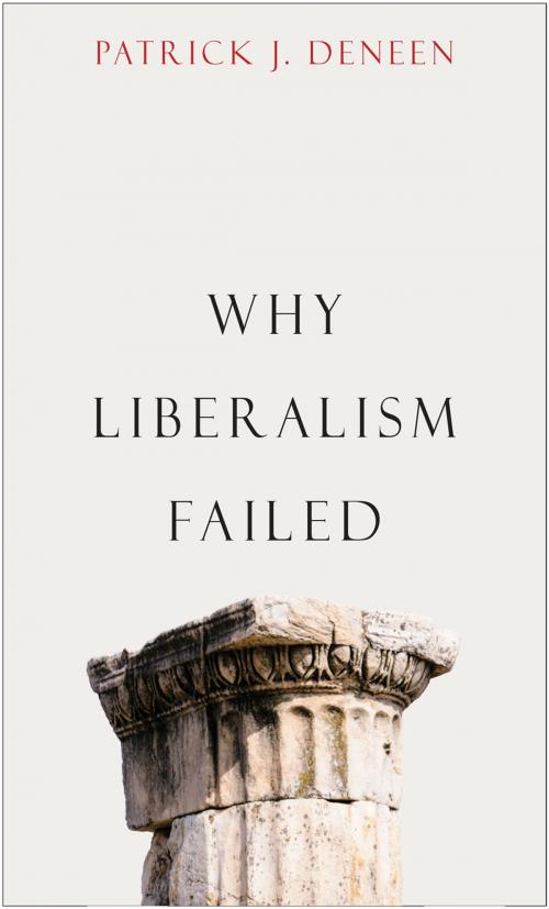 Cover of the book Why Liberalism Failed by Patrick J. Deneen, Yale University Press