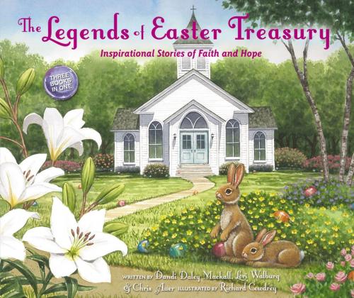 Cover of the book The Legends of Easter Treasury by Chris Auer, Lori Walburg, Dandi Daley Mackall, Zonderkidz