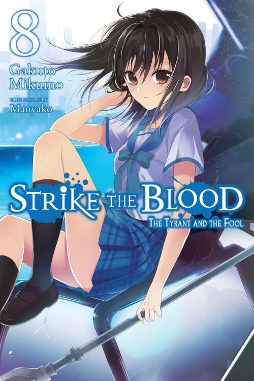 Cover of the book Strike the Blood, Vol. 8 (light novel) by Gakuto Mikumo, Manyako, Yen Press