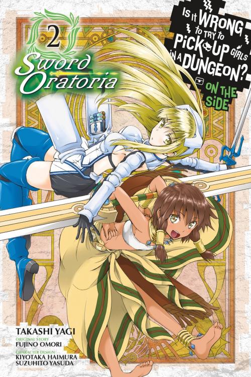 Cover of the book Is It Wrong to Try to Pick Up Girls in a Dungeon? On the Side: Sword Oratoria, Vol. 2 (manga) by Fujino Omori, Takashi Yagi, Kiyotaka Haimura, Suzuhito Yasuda, Yen Press