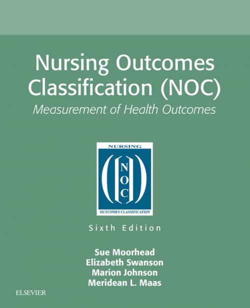 Cover of the book Nursing Outcomes Classification (NOC) - E-Book by Sue Moorhead, PhD, RN, Marion Johnson, PhD, RN, Meridean L. Maas, PhD, RN, FAAN, Elizabeth Swanson, PhD, RN, Elsevier Health Sciences