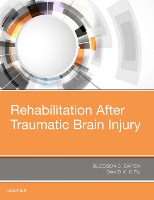 Cover of the book Rehabilitation After Traumatic Brain Injury by David X. Cifu, MD, Blessen C. Eapen, MD, Elsevier Health Sciences