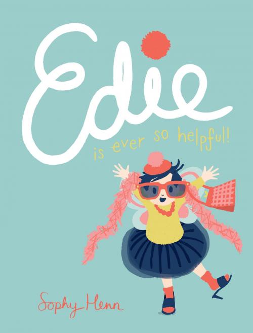 Cover of the book Edie Is Ever So Helpful by Sophy Henn, Penguin Young Readers Group