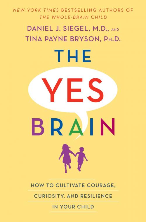 Cover of the book The Yes Brain by Daniel J. Siegel, Tina Payne Bryson, Random House Publishing Group