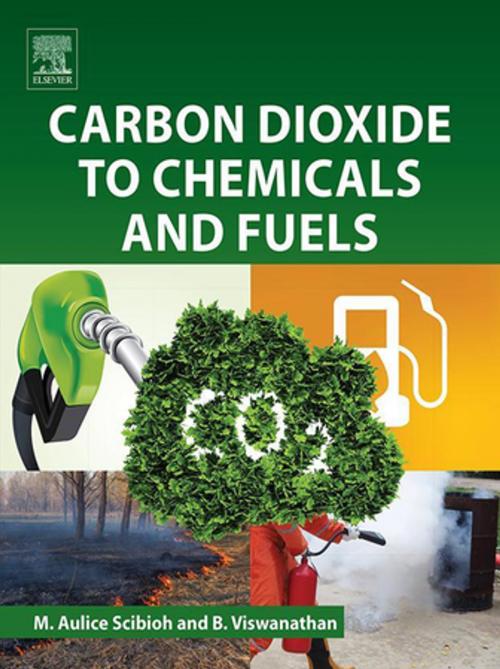 Cover of the book Carbon Dioxide to Chemicals and Fuels by M. Aulice Scibioh, B. Viswanathan, Elsevier Science