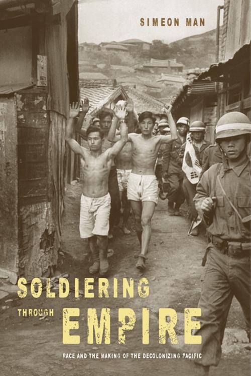 Cover of the book Soldiering through Empire by Simeon Man, University of California Press