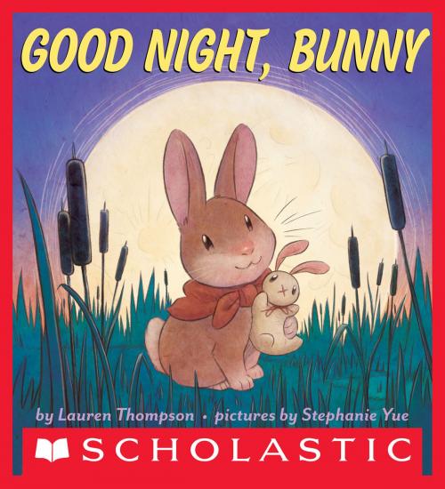 Cover of the book Good Night, Bunny by Lauren Thompson, Scholastic Inc.