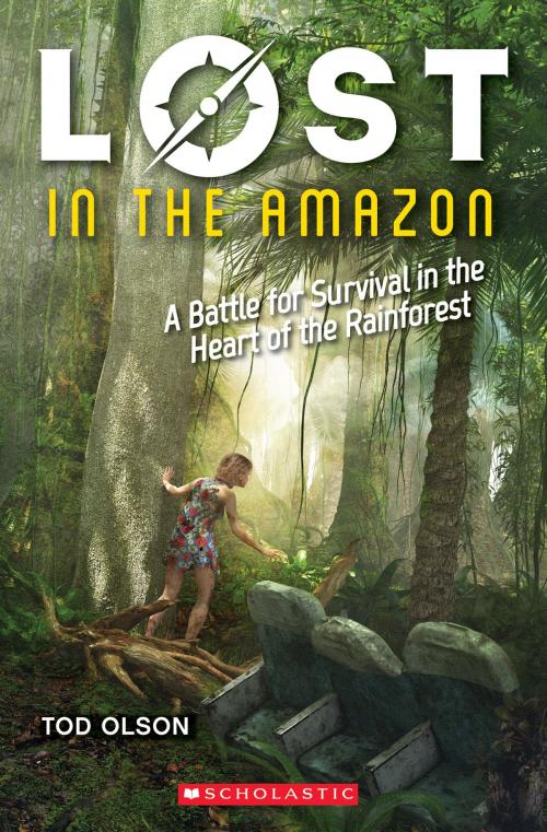 Cover of the book Lost in the Amazon: A Battle for Survival in the Heart of the Rainforest (Lost #3) by Tod Olson, Scholastic Inc.