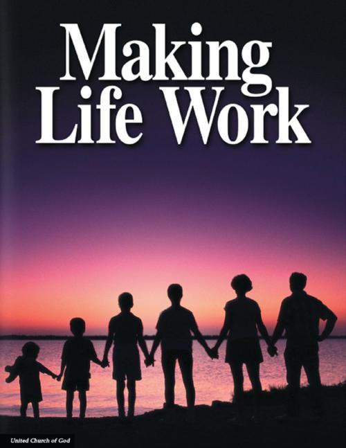 Cover of the book Making Life Work by United Church of God, Lulu.com