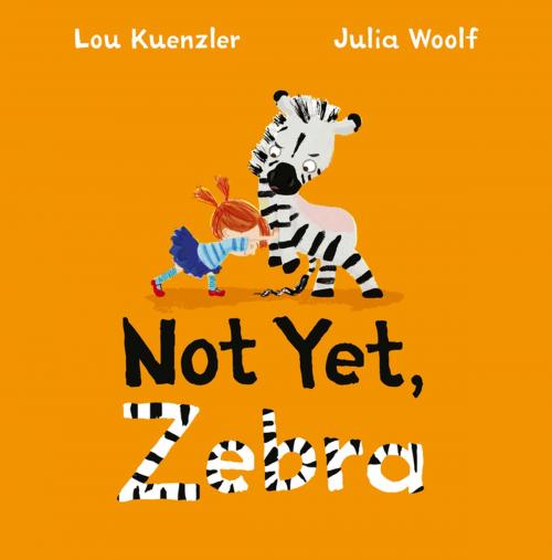 Cover of the book Not Yet Zebra by Lou Kuenzler, Faber & Faber