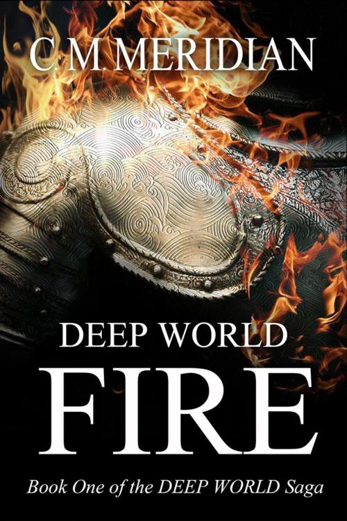 Cover of the book Deep World Fire by C. M. Meridian, C. M. Meridian