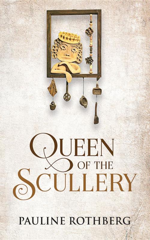 Cover of the book Queen of the Scullery by Pauline Rothberg, Denizen Press