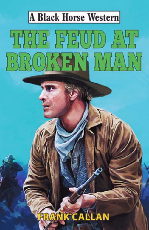 Cover of the book Feud at Broken Man by Frank Callan, Robert Hale