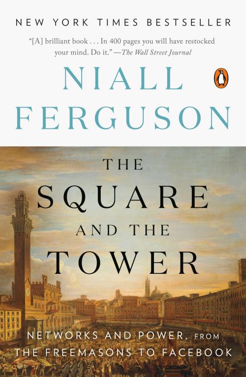 Cover of the book The Square and the Tower by Niall Ferguson, Penguin Publishing Group