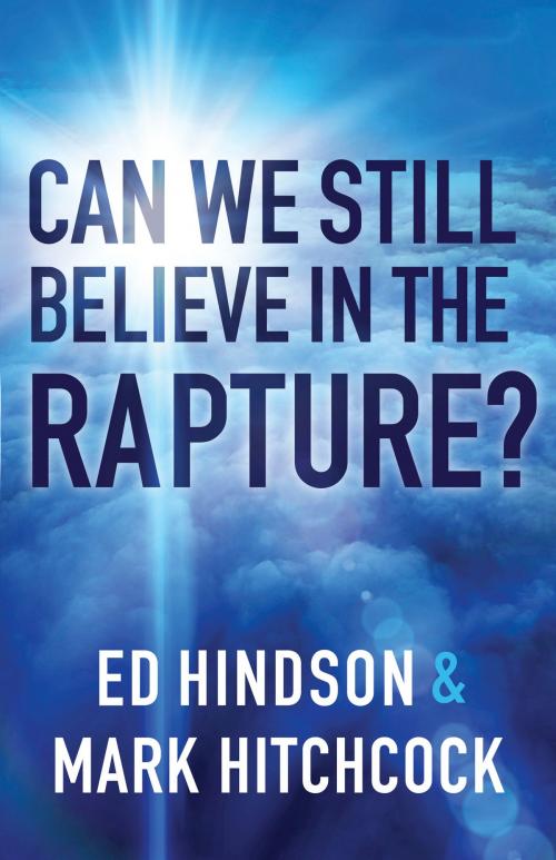 Cover of the book Can We Still Believe in the Rapture? by Mark Hitchcock, Ed Hindson, Harvest House Publishers