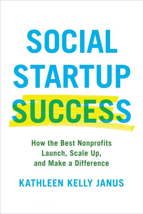 Cover of the book Social Startup Success by Kathleen Kelly Janus, Hachette Books