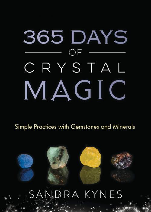 Cover of the book 365 Days of Crystal Magic by Sandra Kynes, Llewellyn Worldwide, LTD.