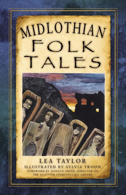 Cover of the book Midlothian Folk Tales by Lea Taylor, Sylvia Troon, The History Press