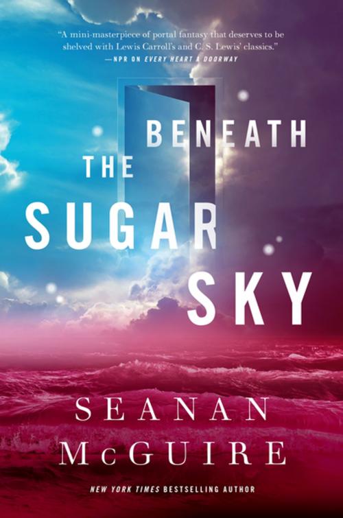 Cover of the book Beneath the Sugar Sky by Seanan McGuire, Tom Doherty Associates