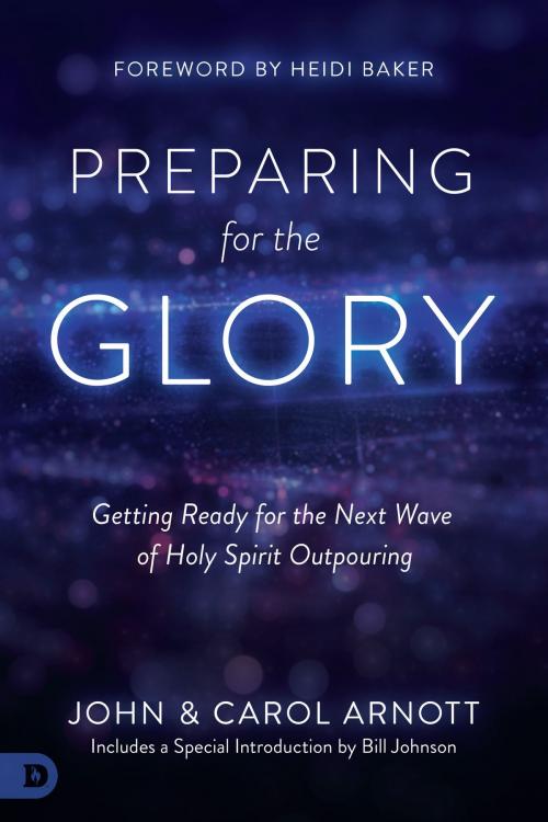 Cover of the book Preparing for the Glory by John Arnott, Carol Arnott, Randy Clark, Destiny Image, Inc.