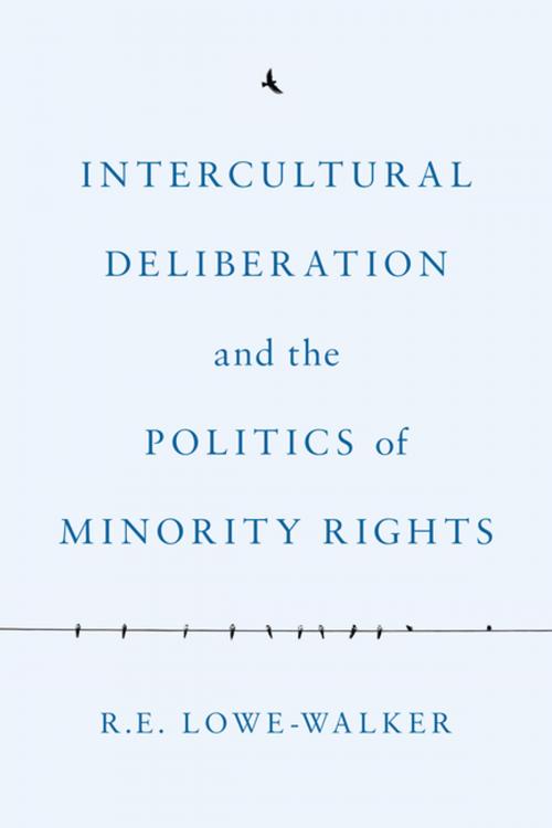 Cover of the book Intercultural Deliberation and the Politics of Minority Rights by R.E. Lowe-Walker, UBC Press