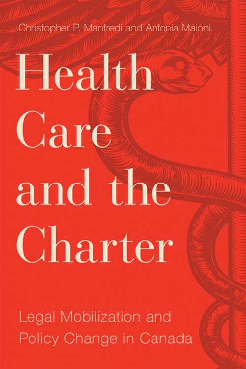 Cover of the book Health Care and the Charter by Christopher P. Manfredi, Antonia Maioni, UBC Press