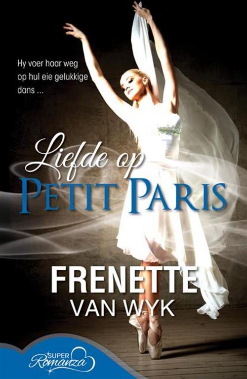 Cover of the book Liefde op Petit Paris by Frenette van Wyk, LAPA Uitgewers