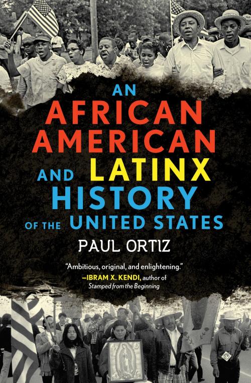 Cover of the book An African American and Latinx History of the United States by Paul Ortiz, Beacon Press