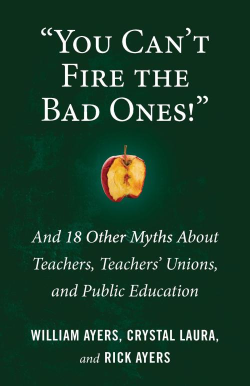 Cover of the book "You Can't Fire the Bad Ones!" by Crystal Laura, William Ayers, Rick Ayers, Beacon Press