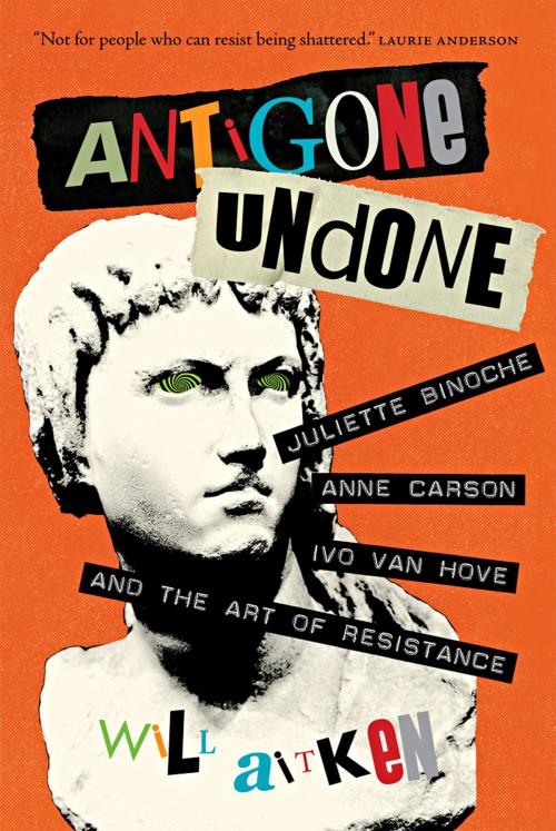 Cover of the book Antigone Undone by Will Aitken, University of Regina Press