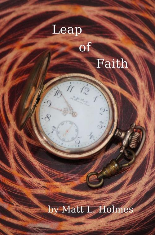 Cover of the book Leap of Faith by Matt L. Holmes, Matt L. Holmes