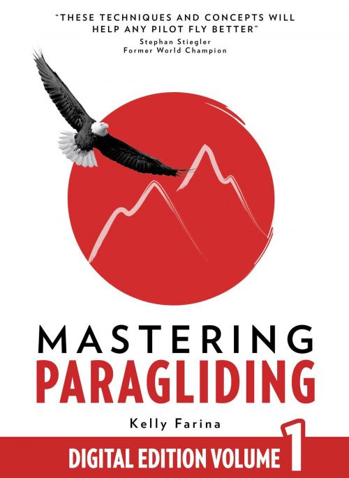 Cover of the book Mastering Paragliding Digital Edition Volume 1 by Kelly Farina, Cross Country International