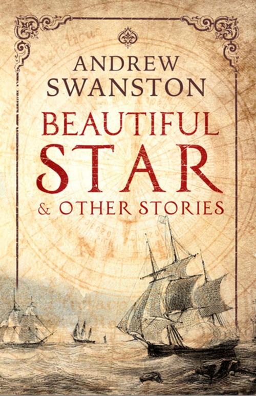 Cover of the book Beautiful Star and Other Stories by Andrew Swanston, The Dome Press