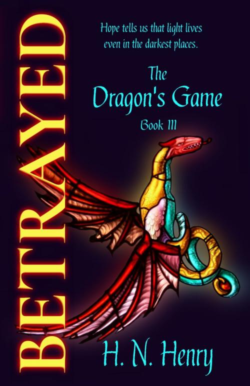 Cover of the book BETRAYED The Dragon's Game Book III by H. N. Henry, Free Dragon's Press
