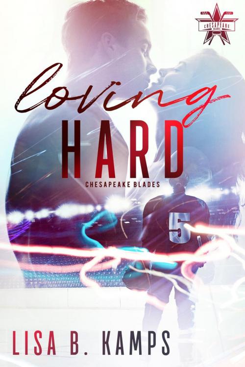 Cover of the book Loving Hard by Lisa B. Kamps, BimHaven Press