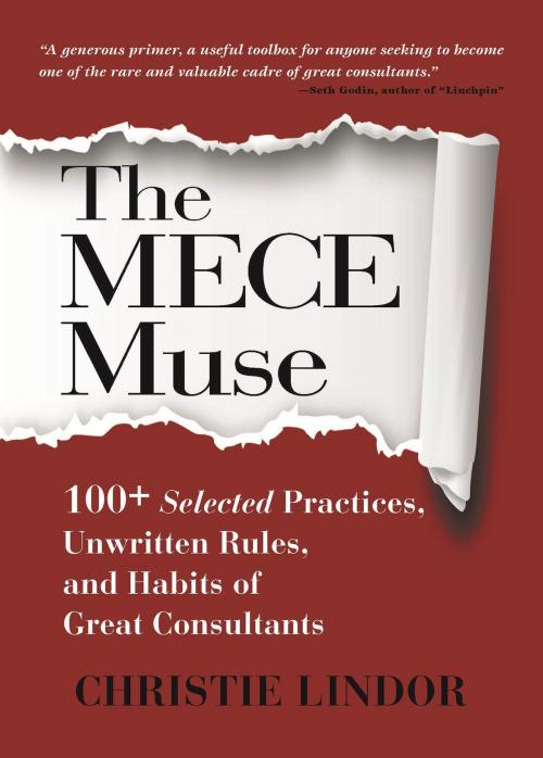 Cover of the book The MECE Muse: 100+ Selected Practices, Unwritten Rules, and Habits of Great Consultants by Christie Lindor, SDP Publishing